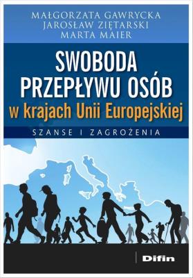 Swoboda przepływu osób w krajach Unii Europejskiej. Autor: Gawrycka Małgorzata, Marta Maier, Ziętara Jarosław. SmakLiter.pl Okładka książki Swoboda przepływu osób w krajach Unii Europejskiej