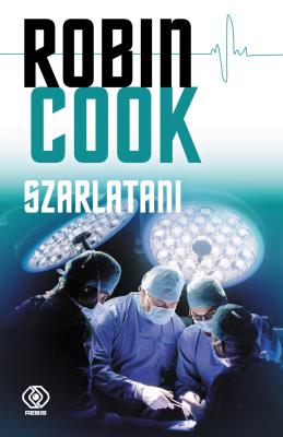 Szarlatani. Autor: Robin Cook. SmakLiter.pl Okładka książki Szarlatani