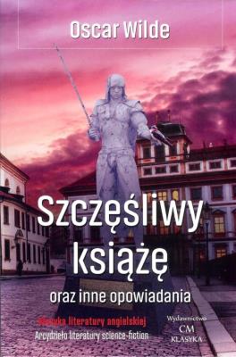 Szczęśliwy książę i inne opowiadania. Autor: Wilde Oscar. SmakLiter.pl Okładka książki Szczęśliwy książę i inne opowiadania