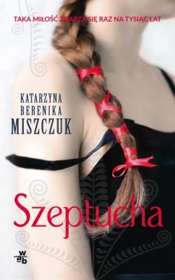 Szeptucha. Pocket. Autor: Katarzyna Berenika Miszczuk. SmakLiter.pl Okładka książki Szeptucha. Pocket