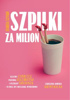 Szpilki za milion. Autor: Izabela Szylko. SmakLiter.pl Okładka książki Szpilki za milion