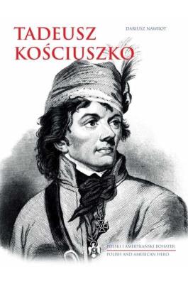 Tadeusz Kościuszko. Polski i amerykański bohater. Autor: Dariusz Nawrot. SmakLiter.pl Okładka książki Tadeusz Kościuszko. Polski i amerykański bohater