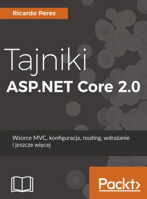 Tajniki ASP.NET Core 2.0. Autor: Peres Ricardo. SmakLiter.pl Okładka książki Tajniki ASP.NET Core 2.0