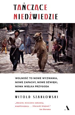 Tańczące niedźwiedzie. Autor: Szabłowski Witold. SmakLiter.pl Okładka książki Tańczące niedźwiedzie