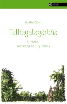 Tathagatagarbha. U źródeł koncepcji natury buddy. Autor: Zapart Jarosław. SmakLiter.pl Okładka książki Tathagatagarbha. U źródeł koncepcji natury buddy