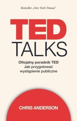 TED Talks Oficjalny poradnik TED. Autor: Chris Anderson. SmakLiter.pl Okładka książki TED Talks Oficjalny poradnik TED