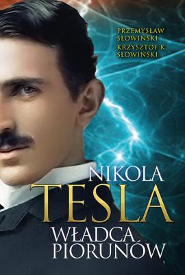 Tesla. Władca piorunów. Autor: Przemysław Słowiński, Słowiński Krzysztof K.. SmakLiter.pl Okładka książki Tesla. Władca piorunów