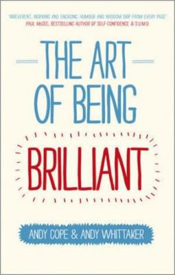 The Art of Being Brilliant. Autor: Cope Andy, Whittaker Andy. SmakLiter.pl Okładka książki The Art of Being Brilliant