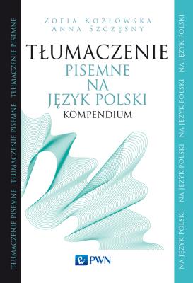 Okładka książki Tłumaczenie pisemne na język polski. Kompendium