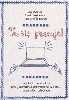 Tu się pracuje!. Autor: Gądecki Jacek, Jewdokimow Marcin, Żadkowska Magdalena. SmakLiter.pl Okładka książki Tu się pracuje!