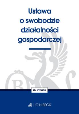 Ustawa o swobodzie działalności gospodarczej. Autor: Opracowanie zbiorowe. SmakLiter.pl Okładka książki Ustawa o swobodzie działalności gospodarczej