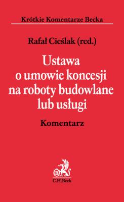 Okładka książki Ustawa o umowie koncesji na roboty budowlane lub usługi Komentarz