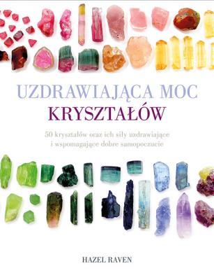 Uzdrawiająca moc kryształów. Autor: Hazel Raven. SmakLiter.pl Okładka książki Uzdrawiająca moc kryształów