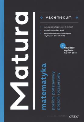 Vademecum matura Matematyka 2018. Autor: Całka Robert, Gałęska Ewa. SmakLiter.pl Okładka książki Vademecum matura Matematyka 2018