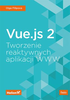 Vue.js 2. Tworzenie reaktywnych aplikacji WWW. Autor: Filipova Olga. SmakLiter.pl Okładka książki Vue.js 2. Tworzenie reaktywnych aplikacji WWW