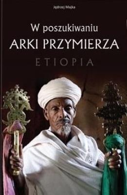 Okładka książki W poszukiwaniu Arki Przymierza. Etiopia