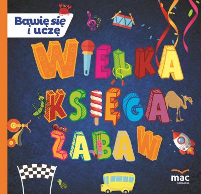Wielka księga zabaw. Autor: Marczewska Magdalena. SmakLiter.pl Okładka książki Wielka księga zabaw