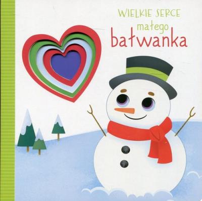 Okładka książki Wielkie serce małego bałwanka