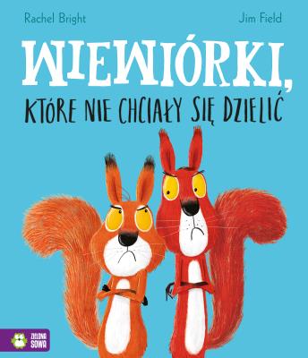 Wiewiórki, które nie chciały się dzielić. Autor: Bright Rachel. SmakLiter.pl Okładka książki Wiewiórki, które nie chciały się dzielić