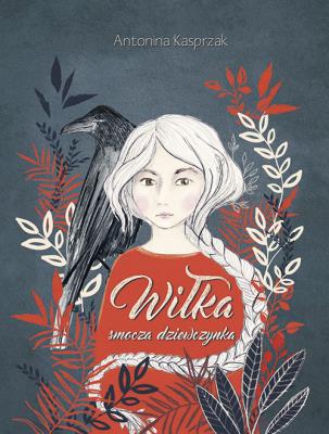 Wiłka smocza dziewczynka. Autor: Antonina Kasprzak. SmakLiter.pl Okładka książki Wiłka smocza dziewczynka