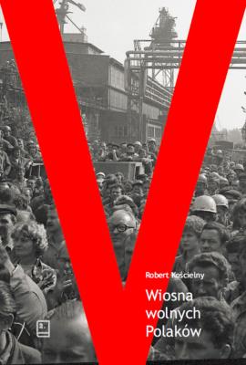 Wiosna wolnych Polaków Wersja szczecińska. Autor: Kościelny Robert. SmakLiter.pl Okładka książki Wiosna wolnych Polaków Wersja szczecińska