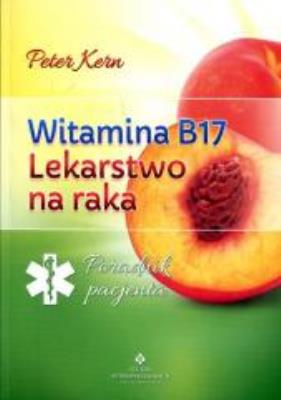 Okładka książki Witamina B17 lekarstwo na raka