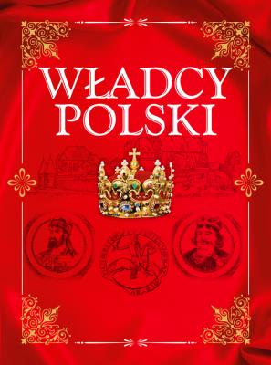 Władcy Polski. Autor: Jolanta Bąk. SmakLiter.pl Okładka książki Władcy Polski