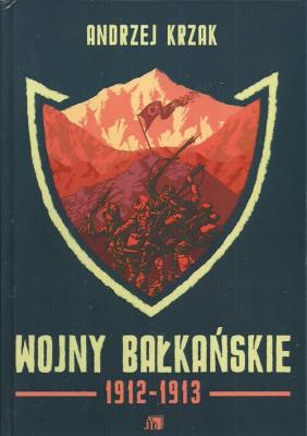 Wojny bałkańskie 1912-1913. Autor: Krzak Andrzej. SmakLiter.pl Okładka książki Wojny bałkańskie 1912-1913