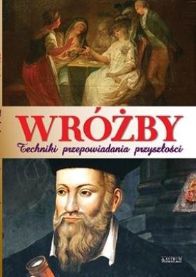 Okładka książki Wróżby. Techniki przepowiadania przyszłości