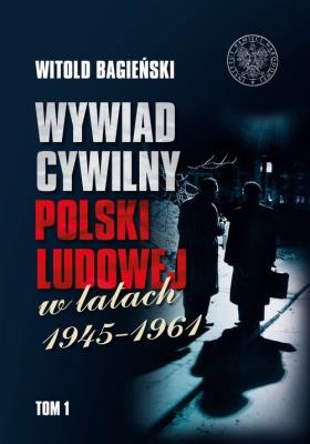 Wywiad cywilny Polski Ludowej w latach 1945-1961 Tom 1-2. Autor: Bagieński Witold. SmakLiter.pl Okładka książki Wywiad cywilny Polski Ludowej w latach 1945-1961 Tom 1-2