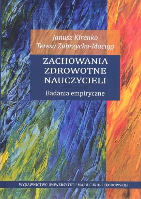 Zachowania zdrowotne nauczycieli. Badania empiryczne. Autor: Kirenko Janusz, Zubrzycka-Maciąg Teresa. SmakLiter.pl Okładka książki Zachowania zdrowotne nauczycieli. Badania empiryczne