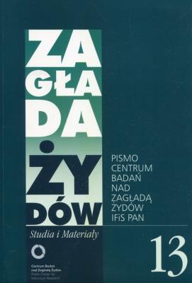 Zagłada Żydów Studia i Materiały nr 13. Wydawca: Centrum Badań nad Zagładą Żydów. SmakLiter.pl Opakowanie Zagłada Żydów Studia i Materiały nr 13