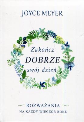 Zakończ dobrze swój dzień. Autor: Joyce Meyer. SmakLiter.pl Okładka książki Zakończ dobrze swój dzień