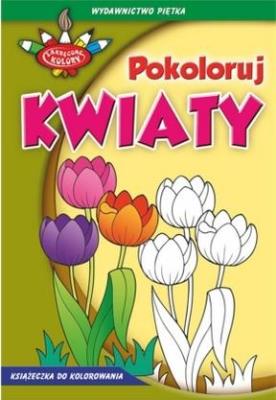 Zakręcone kolory. Pokoloruj kwiaty. Autor: praca zbiorowa. SmakLiter.pl Okładka książki Zakręcone kolory. Pokoloruj kwiaty