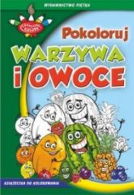 Zakręcone kolory. Pokoloruj warzywa i owoce. Autor: praca zbiorowa. SmakLiter.pl Okładka książki Zakręcone kolory. Pokoloruj warzywa i owoce