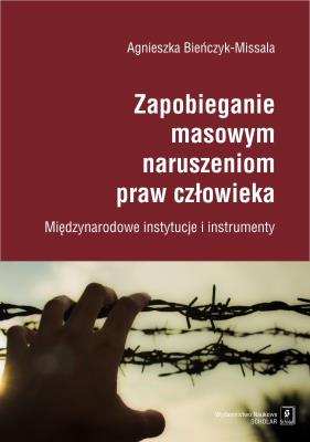 Zapobieganie masowym naruszeniom praw człowieka. Autor: Bieńczyk-Missala Agnieszka. SmakLiter.pl Okładka książki Zapobieganie masowym naruszeniom praw człowieka
