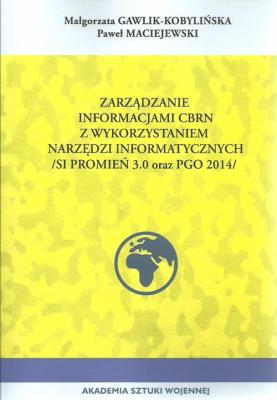 Okładka książki Zarządzanie informacji CBRN z wykorzystaniem narzędzi informacyjnych