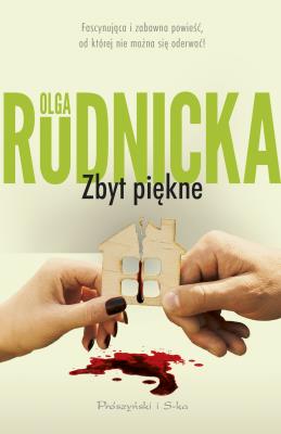 Zbyt piękne. Autor: Rudnicka Olga. SmakLiter.pl Okładka książki Zbyt piękne
