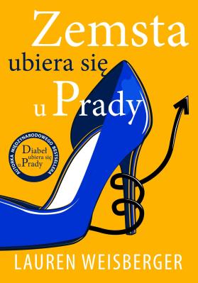 Zemsta ubiera się u Prady. Autor: Lauren Weisberger. SmakLiter.pl Okładka książki Zemsta ubiera się u Prady