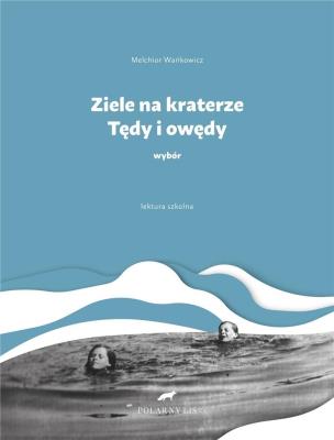 Ziele na kraterze Tędy i owędy Wybór. Autor: Wańkowicz Melchior. SmakLiter.pl Okładka książki Ziele na kraterze Tędy i owędy Wybór