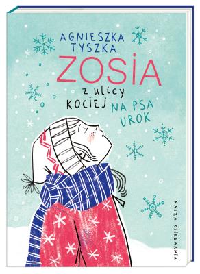 Zosia z ulicy Kociej 10. Na psa urok. Autor: Agnieszka Tyszka. SmakLiter.pl Okładka książki Zosia z ulicy Kociej 10. Na psa urok