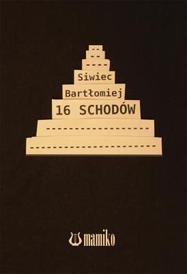 16 schodów. Autor: Siwiec Bartłomiej. SmakLiter.pl Okładka książki 16 schodów