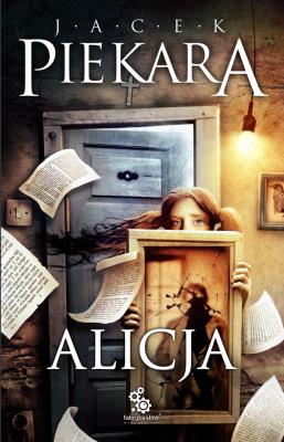 Alicja. Autor: Jacek Piekara. SmakLiter.pl Okładka książki Alicja