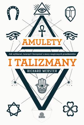 Amulety i talizmany. Autor: Richard Webster. SmakLiter.pl Okładka książki Amulety i talizmany
