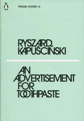 An Advertisement for Toothpaste. Autor: Kapuscinski Ryszard. SmakLiter.pl Okładka książki An Advertisement for Toothpaste