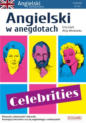 Angielski w anegdotach. Celebrities. Autor: Alicja Wiśniewska, Greg Gajek. SmakLiter.pl Okładka książki Angielski w anegdotach. Celebrities