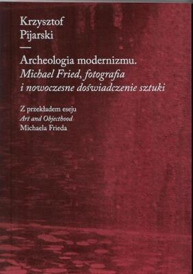 Archeologia modernizmu. Autor: Pijarski Krzysztof. SmakLiter.pl Okładka książki Archeologia modernizmu