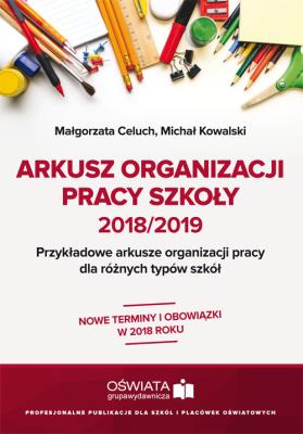 Arkusz organizacji pracy szkoły 2018/2019. Autor: Celuch Małgorzata. SmakLiter.pl Okładka książki Arkusz organizacji pracy szkoły 2018/2019