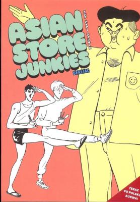 Asian Store Junkies. Autor: Berliac. SmakLiter.pl Okładka książki Asian Store Junkies