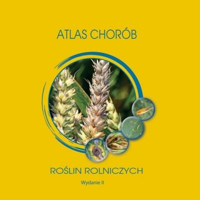 Atlas chorób roślin rolniczych. Autor: Korbas Marek, Jajor Ewa, Horoszkiewicz-Janka Joanna. SmakLiter.pl Okładka książki Atlas chorób roślin rolniczych